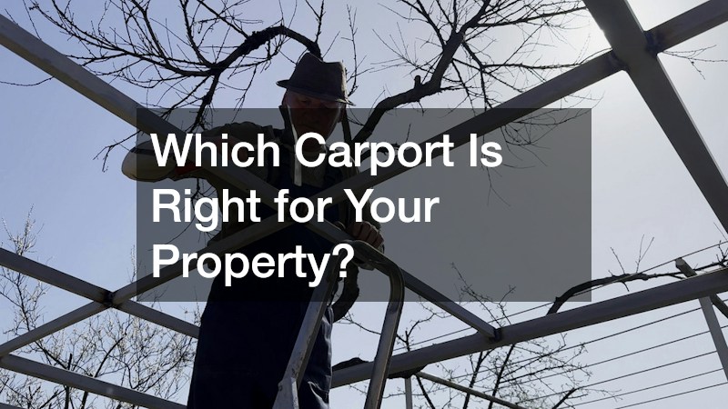 Which Carport Is Right for Your Property?